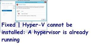 Fixed | Hyper-V cannot be installed: A hypervisor is already running |