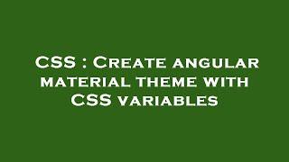 CSS : Create angular material theme with CSS variables