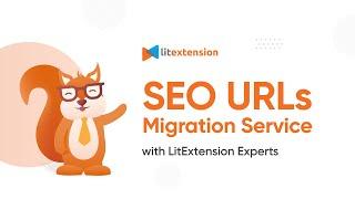 LitExtension SEO URLs Migration Service: Keep Your URLs, Keep Your Rankings