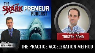 556: The Practice Acceleration Method Tristan Bond, The Practice Acceleration Method