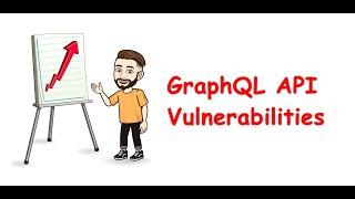 GraphQL API Vulnerabilities