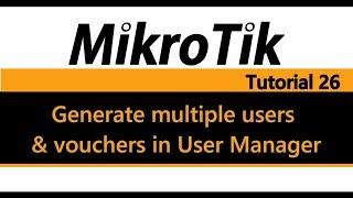 MikroTik Tutorial 26 - Generate multiple users and vouchers in User Manager (Hotspot)