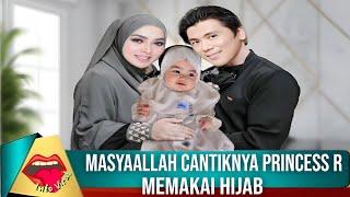 SUBHANALLAH - Cantiknya Princess R Memakai Hijab | Syahrini Reino Barrack