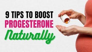 9 Tips to Increase Progesterone Naturally!