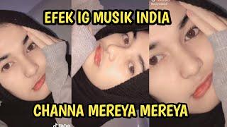 EFEK IG LAGU INDIA CHANNA MEREYA YANG VIRAL