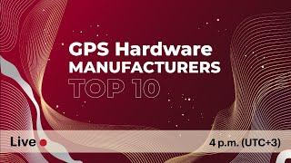 [Live] GPS Hardware Manufacturers TOP 10