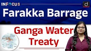 Ganga Water Treaty | Farakka Barrage | Bangladesh Floods| InFocus | Drishti IAS English