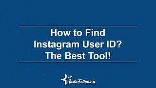 How to Find Instagram User ID? The Best Tool!