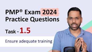 PMP® Exam Practice questions with Explanations | Task 1.5 Ensure Adequate Training | PMP® Exam prep