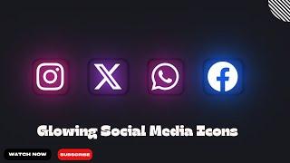 How to Creating Glowing Social Media Icons with HTML and CSS