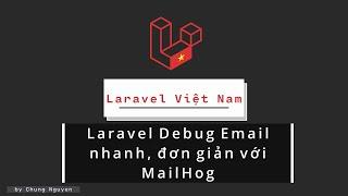 Laravel debug email nhanh, đơn giản với MailHog