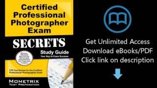 Certified Professional Photographer Exam Secrets Study Guide: CPP Test Review for the Certified Prof