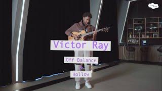 Victor Ray - "Off Balance" & "Hollow" (Acoustic)
