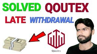 Solved Quotex late withdrawal problem | How to get quick withdrawal from Qoutex