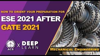 How to orient your preparation for ESE 2021 after GATE 2021 - Mechanical Engineering | ACE DeepLearn