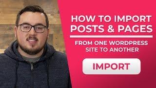 How To Import Posts & Pages From One WordPress Website To Another