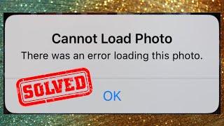 Cannot Load Photo There Was An Error Loading This Photo iPhone | How to Fix Cannot Load Photo iPhone
