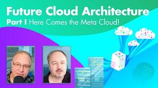 Future Cloud Architecture Part I: Here Comes the Meta Cloud!