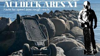 ACEDECK ARES X1 - Made 4 Speed Over Rough Roads!