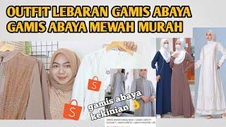 SHOPEE HAUL GAMIS ABAYA LEBARAN