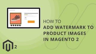 How to Add Watermark to Product Images in Magento 2