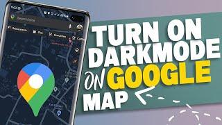 How to turn on Dark Mode on Google Map