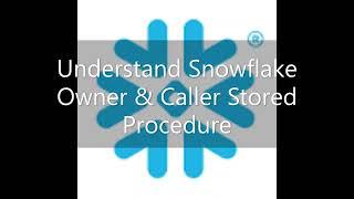 Understand Snowflake Owner & Caller Procedure