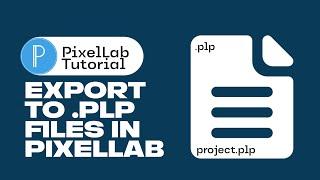 How to export PixelLab projects to plp files