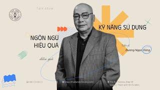 KỸ NĂNG SỬ DỤNG NGÔN NGỮ HIỆU QUẢ | TS. DƯƠNG NGỌC DŨNG