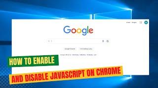 How to Enable and Disable JavaScript in Google Chrome