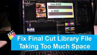 Why Final Cut Pro Libraries Take Up So Much Space and How to Fix the Problem