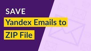 How to Take Yandex Mail Backup ? | How to Save Yandex Emails to Zip File ?