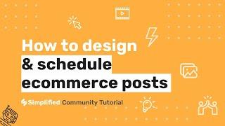 Design and Schedule E-Commerce Posts