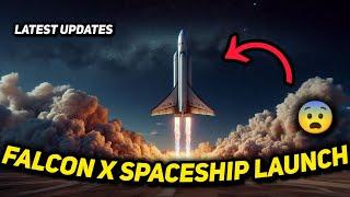 Latest Update | Nasa FalconX Spaceship launch  | Universal Starship