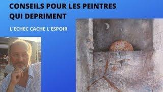 CONSEILS POUR LES PEINTRES QUI DEPRIMENT