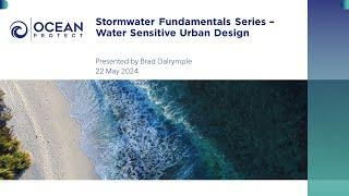 Stormwater Fundamental Series – Water Sensitive Urban Design