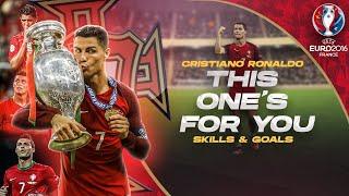 Cristiano Ronaldo ● This One's For You | UEFA EURO 2016
