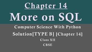 Solutions Ch-14(Type B)More on SQL[Comp.Sc. Python by Sumita Arora][Class 12][CBSE New Syllabus]