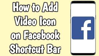 How to Add Video Icon on Facebook Shortcut Bar