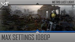 "Metro Last Light Max Settings" PC Gameplay 1080p