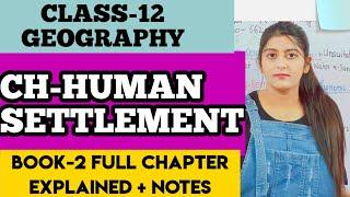 CH-4 HUMAN SETTLEMENT CLASS 12 GEOGRAPHY BOOK-2