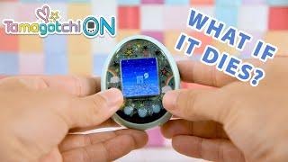 Tamagotchi ON | What If It Dies