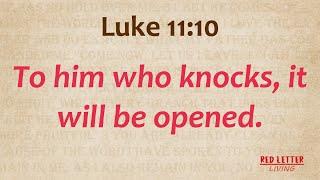 Red Letter Living: "To him who knocks it will be opened." (Luke 11:10)