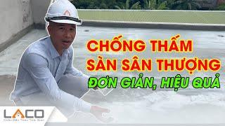 Cách Chống Thấm Sàn Sân Thượng, Sàn Mái Đơn Giản Hiệu Quả - Xây Nhà Trọn Gói LACO