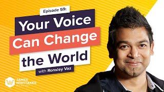 Use Your Voice to Change the World with Ronsley Vaz: Ep 59 | Win the Day™ with James Whittaker