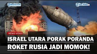 LIVE: DAHYSATNYA RUDAL RUSIA OBRAK-ABRIK Israel Utara Hingga Terbakar, Iron Dome Dihancurkan Iran