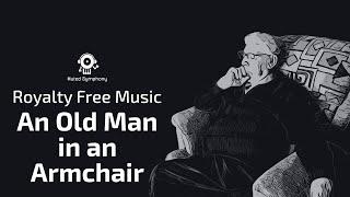 An Old Man in an Armchair by Muted Symphony - Emotional Music - Music for Films & Multimedia