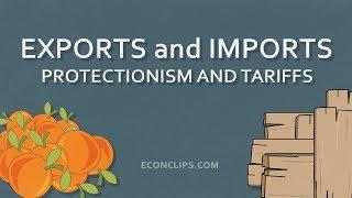  Exports and Imports | Protectionism, Tariffs and Who Benefits From Them