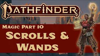 Pathfinder (2e) Magic Part 10: Scrolls and Wands