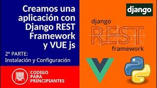 DJANGO REST FRAMEWORK + VUE JS - Instalación y Configuración